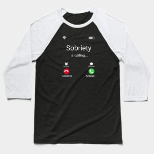 Sobriety Is Calling Baseball T-Shirt